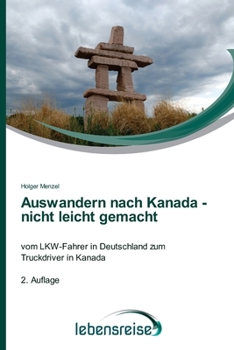 Auswandern nach Kanada - nicht leicht gemacht (German Edition)