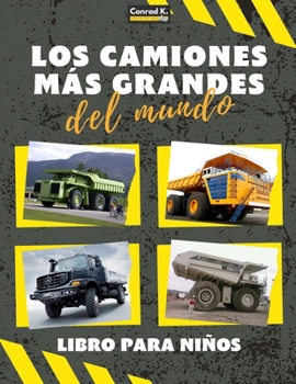 Paperback Los camiones más grandes del mundo: un libro sobre camiones grandes, volquetes y vehículos de construcción para niños pequeños, preescolares, de 2 a 4 [Spanish] Book