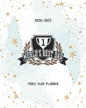 Paperback Worlds Best Dad: Schedule Organizer Daily Planner Three Year Logbook & Journal 2020-2022 Monthly Calendar Academic Agenda 36 Months App Book