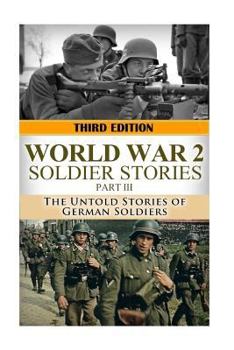 Paperback World War 2: Soldier Stories III: The Untold Stories of German Soldiers Book