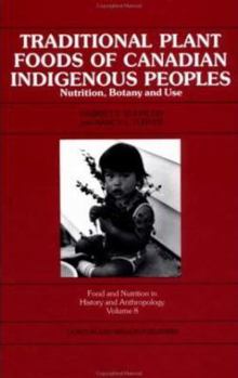 Hardcover Traditional Plant Foods of Canadian Indigenous Peoples: Nutrition, Botany and Use Book