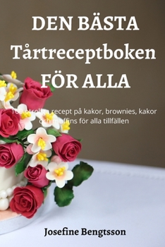 Paperback DEN BÄSTA Tårtreceptboken FÖR ALLA [Swedish] Book