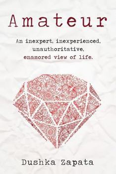 Paperback Amateur: An inexpert, inexperienced, unauthoritative, enamored view of life Book