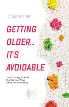 Paperback Getting Older...It's Avoidable!: The Strategy to Keep the Youth of Your Cells and Your Body Book