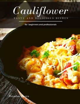 Paperback Cauliflower: Tasty and Delicious dishes Book