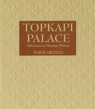 Hardcover Topkapi Palace: Milestones in Ottoman History Book