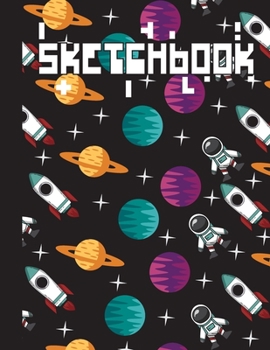 Paperback Sketchbook: Cool Blank Notebook for Sketching and Picture Space with Astronaut, Planets, Stars and Spaceships, Unlined Paper Book