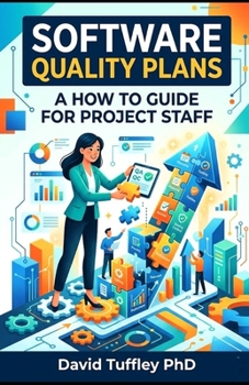 Software Quality Plans: A How To Guide for Project Staff