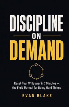 Paperback Discipline on Demand: Reset Your Willpower in 7 Minutes — the Field Manual for Doing Hard Things Book