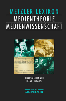 Metzler Lexikon Medientheorie / Medienwissenschaft