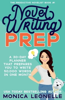 Paperback Novel Writing Prep: A 30-Day Planner That Prepares You To Write 50,000 Words in One Month (The Productive Novelist #1) Book