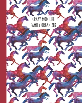 Crazy Mom Life Family Organizer: Blue Red Purple Watercolor Horse Themed Detailed 3 Month Weekly Planner