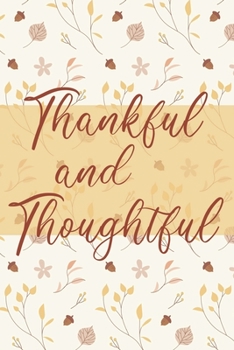 Paperback Thankful and Thoughtful Journal: Lined Notebook, 120 Pages, 6 x 9, Paperback, Matte Finish, Thanksgiving Autumn Theme Book
