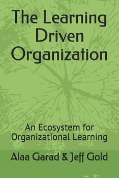 Paperback The Learning Driven Organization: An Ecosystem for Organizational Learning Book