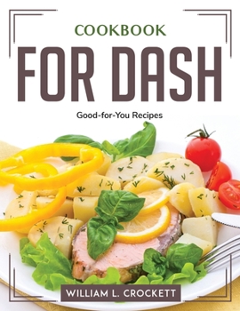 Paperback Cookbook for DASH: Good-for-You Recipes Book
