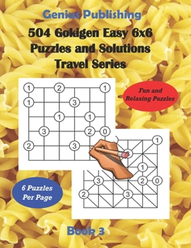 Paperback 504 Gokigen Easy 6x6 Puzzles and Solutions Travel Series Book 3: Over 500 Fun and Relaxing Games will Keep you Thinking and can Improve your Cognitive Book