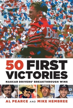Hardcover 50 First Victories: NASCAR Drivers' Breakthrough Wins Book