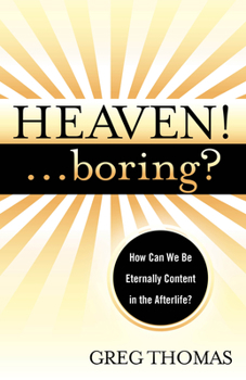 Paperback Heaven!... Boring?: How We Can Be Eternally Content in the Afterlife Book