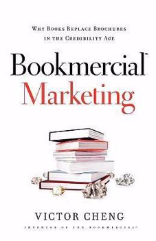 Paperback Bookmercial Marketing: Why Books Replace Brochures in the Credibility Age Book