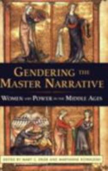 Paperback Gendering the Master Narrative: Women and Power in the Middle Ages Book