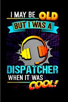 Paperback I may be old but I was a dispatcher when it was cool: Notebook journal Diary Cute funny humorous blank lined notebook Gift for student school college Book