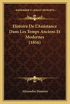 Paperback Histoire De L'Assistance Dans Les Temps Anciens Et Modernes (1856) [French] Book