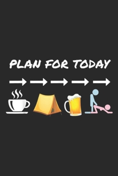 Paperback Plan for Today: Plan For Today Coffee Camping Beer Sex Funny Journal/Notebook Blank Lined Ruled 6x9 100 Pages Book