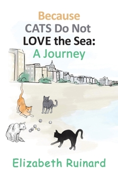 Paperback Because Cats Do Not Love the Sea: A Journey Book
