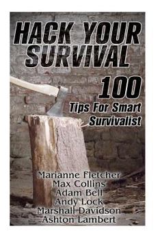 Paperback Hack Your Survival: 100 Tips For Smart Survivalist Book