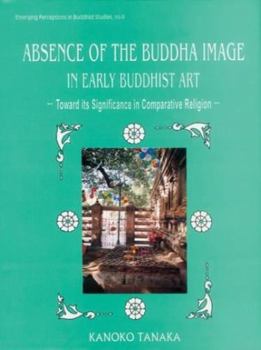 Hardcover Absence of the Buddha Image in Early Buddhist Art Book