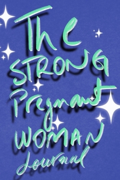 Paperback The Strong Pregnant Woman: Blue Lined Notebook / Journal Gift, 120 Pages, 6x9, Soft Cover, Matte Finish Book