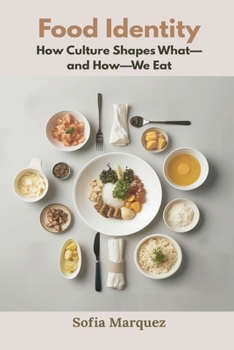 Paperback Food Identity: How Culture Shapes What-and How-We Eat Book