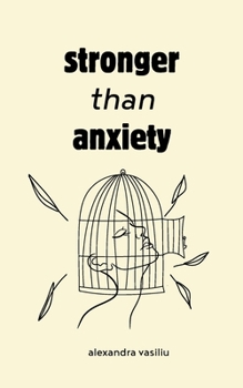 Paperback Stronger than Anxiety: Poems about Overcoming Negative Thoughts, Defeating Self-Sabotage, and Building Self-Confidence Book
