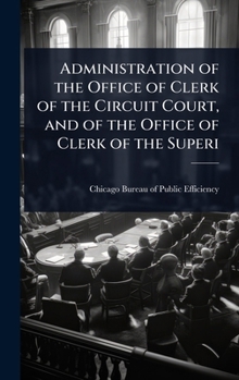 Administration of the Office of Clerk of the Circuit Court, and of the Office of Clerk of the Superi