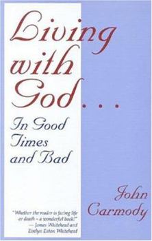 Paperback Living with God: In Good Times and Bad Book
