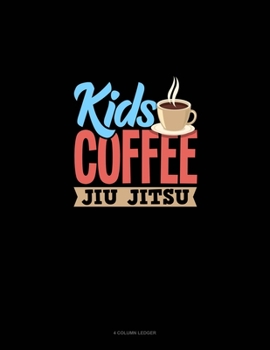 Paperback Kids Coffee Jiu Jitsu: 4 Column Ledger Book