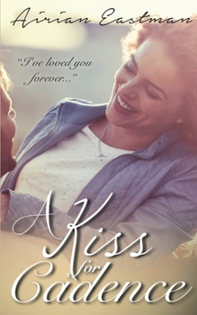 A Kiss for Cadence - Book #1 of the Forever Family Trilogy