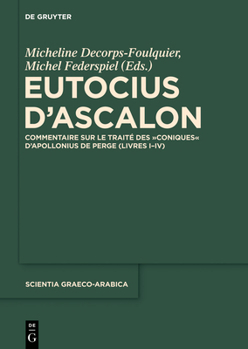 Hardcover Eutocius d'Ascalon: Commentaire Sur Le Traité Des Coniques d'Apollonius de Perge (Livres I-IV) [French] Book