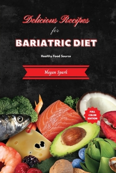 Paperback Delicious Recipes for Bariatric Diet: Healthy Food Source Book