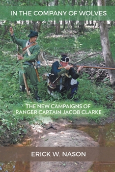 Paperback In the Company of Wolves: The New Campaigns of Ranger Captain Jacob Clarke Book