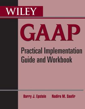 Paperback Wiley GAAP: Practical Implementation Guide and Workbook Book