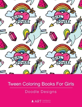 Paperback Tween Coloring Books For Girls: Doodle Designs: Colouring Book for Teenagers, Young Adults, Boys, Girls, Ages 9-12, 13-16, Cute Arts & Craft Gift, Det Book