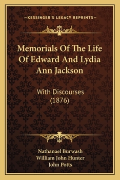 Paperback Memorials Of The Life Of Edward And Lydia Ann Jackson: With Discourses (1876) Book