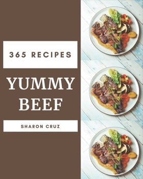 Paperback 365 Yummy Beef Recipes: Welcome to Yummy Beef Cookbook Book