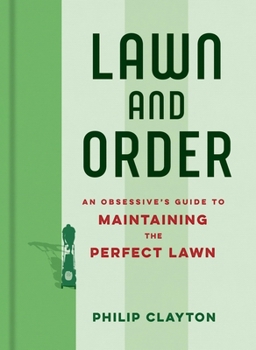 Hardcover Lawn and Order: An obsessive's guide to the perfect lawn Book