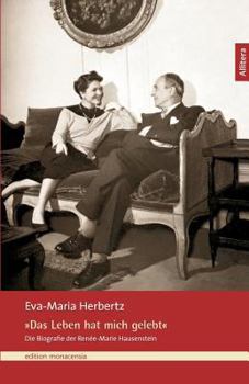 Paperback Das Leben hat mich gelebt: Die Biografie der Renée-Marie Hausenstein [German] Book