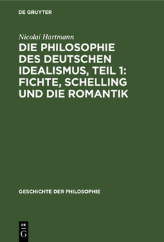 Hardcover Die Philosophie Des Deutschen Idealismus, Teil 1: Fichte, Schelling Und Die Romantik [German] Book