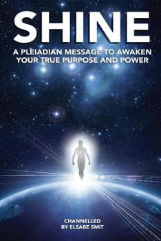 Paperback Shine: A Pleiadian Message To Awaken Your True Purpose And Power Book