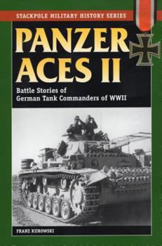 Panzer Aces II: Battle Stories of German Tank Commanders in World War II (Stackpole Military History Series)