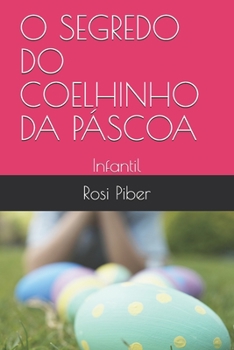 Paperback O Segredo Do Coelhinho Da Páscoa: Infantil [Portuguese] Book